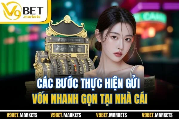 Các bước thực hiện gửi vốn nhanh gọn tại nhà cái Các bước thực hiện gửi vốn nhanh gọn tại nhà cái