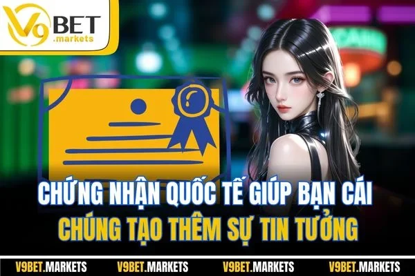 Chứng nhận quốc tế giúp bạn cái chúng tạo thêm sự tin tưởng Chứng nhận quốc tế giúp bạn cái chúng tạo thêm sự tin tưởng