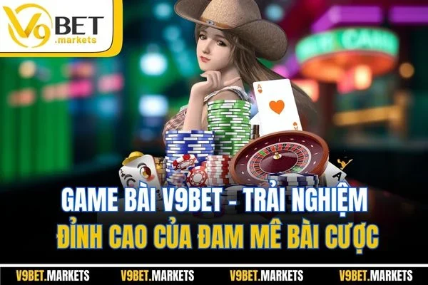 Game Bài V9BET | Trải Nghiệm Đỉnh Cao Của Đam Mê Bài Cược Game Bài V9BET | Trải Nghiệm Đỉnh Cao Của Đam Mê Bài Cược