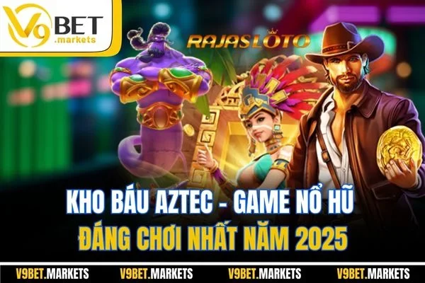 Kho Báu Aztec – Game Nổ Hũ Đáng Chơi Nhất Năm 2025